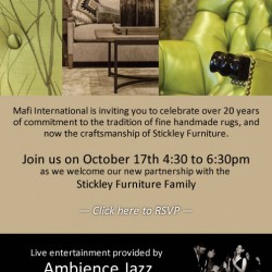 Experience the modern side of Stickley | Mafi International is inviting you to celebrate over 20 years of commitment to the tradition of fine handmade rugs, and now the craftsmanship of Stickley Furniture. Join us on October 17th 4:30 to 6:30pm as we welcome our new partnership with the Stickley Furniture Family. Serving hors d'oeuvre, wine, Champaign and live entertainmen featuring Ambience Jazz, a group dedicated to the sophistication andbeauty of the Golden Era of Jazz