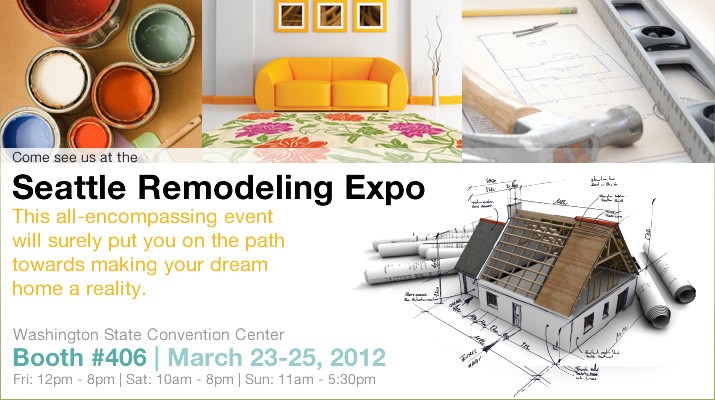 Come see us at the Seattle Remodeling Expo: March 23-25, 2012